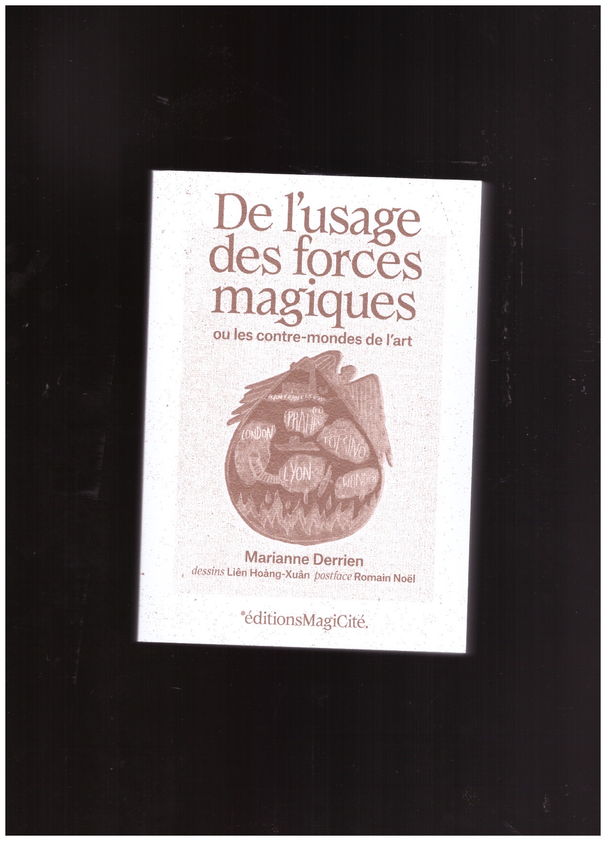 DERRIEN, Marianne - De L'Usage Des Forces Magiques. Ou Les Contre-Mondes De L'Art
